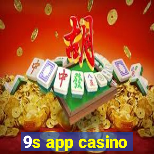 9s app casino